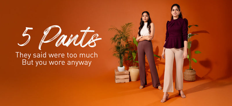 5 Pants They Said Were Too Much But You Wore Anyway
