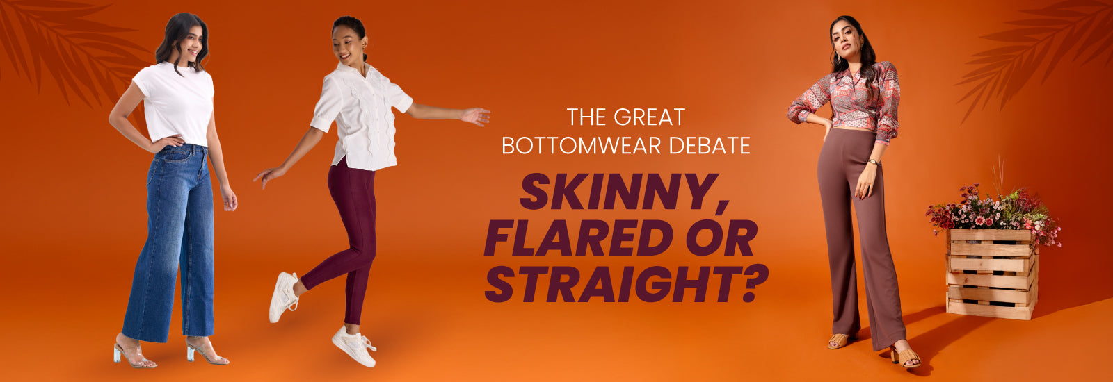 The Great Bottomwear Debate: Skinny, Flared, or Straight? Go Colors' Guide to Finding Your Perfect Fit