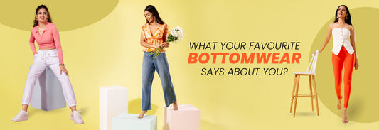 Decode Your Style: What Your Favourite Bottomwear Says About You?