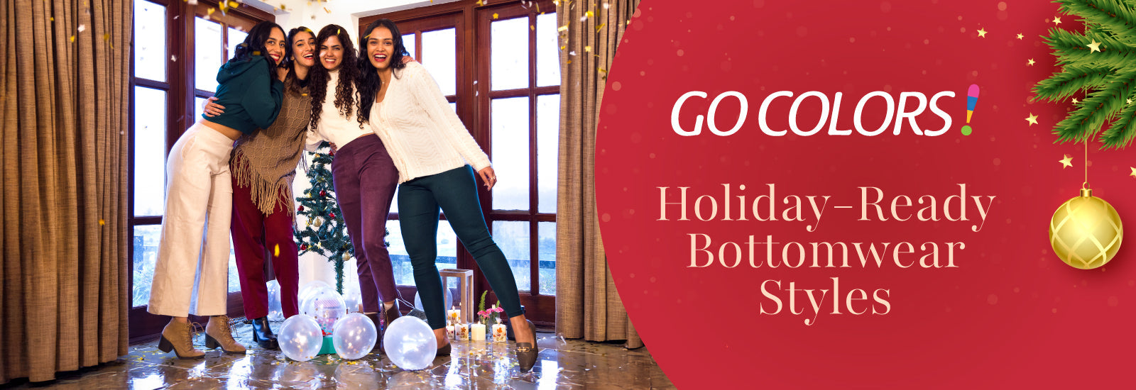 Holiday Ready: Top Go Colors Bottomwear Styles to Rock This Christmas