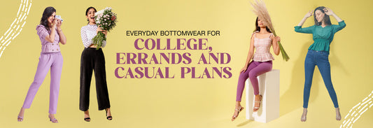 Everyday Bottomwear for College, Errands and Casual Plans