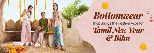 Festive bottomwear to Elevate Your Tamil New Year & Bihu Looks