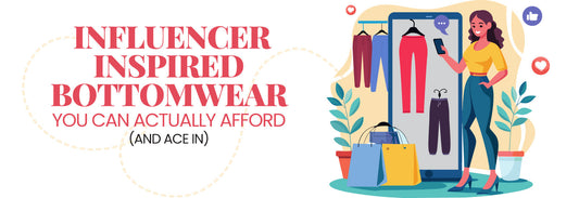 Influencer-Inspired Bottomwear You Can Actually Afford (and Ace In)