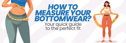 How to Measure Your Bottomwear: Your Quick Guide to the Perfect Fit