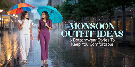 Monsoon Outfit Ideas: 6 Bottomwear Styles to Keep You Comfortable