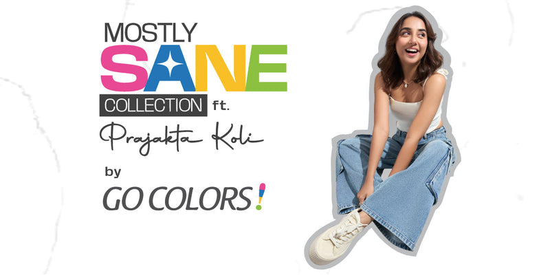 Go Colors x MostlySane: Modern Bottomwear for the Young Gen!