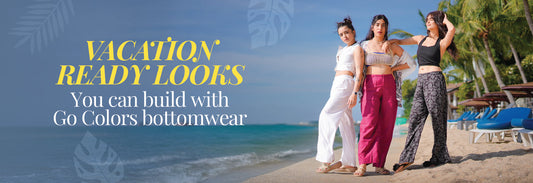 Vacation-Ready Looks You Can Build with Go Colors Bottomwear