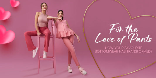 For the Love of Pants: How Your Favourite Bottomwear Has Transformed?