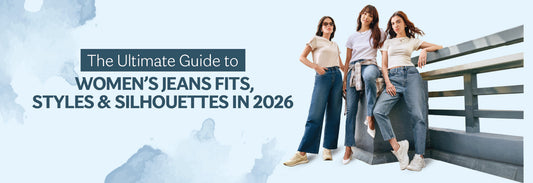 The Ultimate Guide to Women’s Jeans: Fits, Styles and Silhouettes in 2026